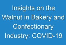 Insights on the Walnut in Bakery and Confectionary Industry: COVID-19 Analysis, Drivers, Restraints, Opportunities, and Threats