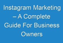 Instagram Marketing – A Complete Guide For Business Owners