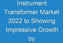 Instrument Transformer Market 2024 to Showing Impressive Growth by 2026 | Industry Trends, Share, Size, Top Key Players Analysis and Forecast Research
