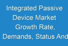 Integrated Passive Device Market Growth Rate, Demands, Status And Application Forecast 2025