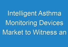 Intelligent Asthma Monitoring Devices Market to Witness an Outstanding Growth by 2026