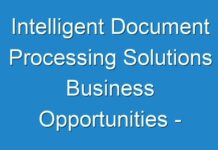 Intelligent Document Processing Solutions Business Opportunities – Industry Analysis, Size, Share, Growth, Trend And Forecast