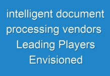 intelligent document processing vendors Leading Players Envisioned By The Analysts Forecast 2024 – 2030
