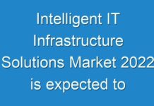 Intelligent IT Infrastructure Solutions Market 2024 is expected to drive rapidly due to increasing technological developments