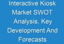 Interactive Kiosk Market SWOT Analysis, Key Development And Forecasts Till 2027