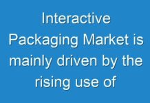 Interactive Packaging Market is mainly driven by the rising use of interactive packaging in taking a product’s branding to the next level