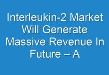 Interleukin-2 Market Will Generate Massive Revenue In Future – A Comprehensive Study On Key Players 2027
