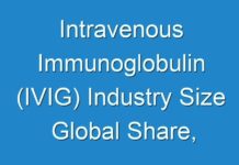Intravenous Immunoglobulin (IVIG) Industry Size Global Share, Business Growth, Trend, Segmentation, Top Key Players Analysis Industry, Opportunities and Forecast to 2026