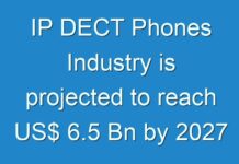 IP DECT Phones Industry is projected to reach US$ 6.5 Bn by 2027
