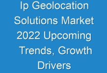 Ip Geolocation Solutions Market 2024 Upcoming Trends, Growth Drivers and Challenges Till 2026