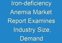 Iron-deficiency Anemia Market Report Examines Industry Size, Demand Analysis, Growth Rate and Forecast by 2025