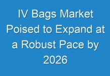IV Bags Market Poised to Expand at a Robust Pace by 2026