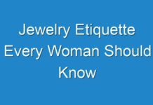 Jewelry Etiquette Every Woman Should Know