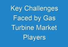 Key Challenges Faced by Gas Turbine Market Players