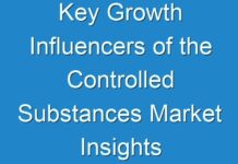 Key Growth Influencers of the Controlled Substances Market Insights 2018 to 2028