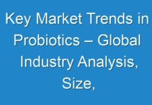 Key Market Trends in Probiotics – Global Industry Analysis, Size, Share, Growth and Forecast 2016 – 2024