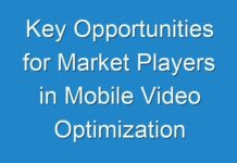 Key Opportunities for Market Players in Mobile Video Optimization Research Report: Size, Share, Growth, Trends and Forecast 2026