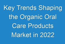Key Trends Shaping the Organic Oral Care Products Market in 2024 & Beyond