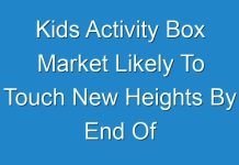 Kids Activity Box Market Likely To Touch New Heights By End Of Forecast Period