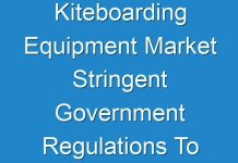 Kiteboarding Equipment Market Stringent Government Regulations To Drive The Growth 2018 – 2026