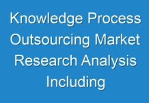 Knowledge Process Outsourcing Market Research Analysis Including Growth Factors, Types And Application By Regions by 2030