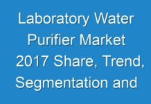 Laboratory Water Purifier Market 2017 Share, Trend, Segmentation and Forecast To 2024