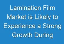 Lamination Film Market is Likely to Experience a Strong Growth During 2024-2030