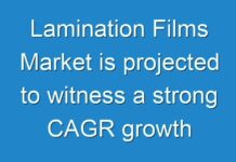 Lamination Films Market is projected to witness a strong CAGR growth over the forecast period