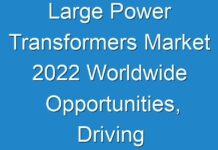 Large Power Transformers Market 2024 Worldwide Opportunities, Driving Forces, Covid-19 Impact Analysis, Future Potential 2027