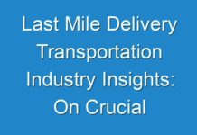 Last Mile Delivery Transportation Industry Insights: On Crucial Growth Challenges 2024-2030