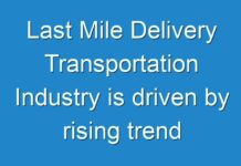 Last Mile Delivery Transportation Industry is driven by rising trend in food on mobile van