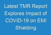 Latest TMR Report Explores Impact of COVID-19 on EMI Shielding Materials Market