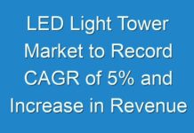 LED Light Tower Market to Record CAGR of 5% and Increase in Revenue by 2030