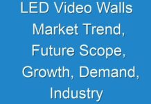 LED Video Walls Market Trend, Future Scope, Growth, Demand, Industry Outlook and Forecast 2025