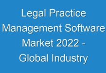 Legal Practice Management Software Market 2024 – Global Industry Analysis, Size, Share, Growth, Trends, and Forecast 2018 – 2026