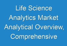 Life Science Analytics Market Analytical Overview, Comprehensive Analysis, Segmentation, Competitive Landscape and Industry Poised for Rapid Growth 2027