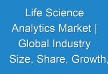 Life Science Analytics Market | Global Industry Size, Share, Growth, Key Companies Trends & Forecast 2024-2031