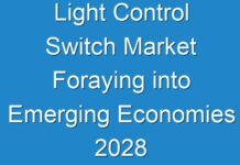 Light Control Switch Market Foraying into Emerging Economies 2028
