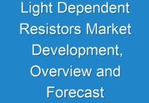 Light Dependent Resistors Market Development, Overview and Forecast upto 2031