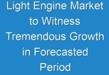 Light Engine Market to Witness Tremendous Growth in Forecasted Period 2024-2026