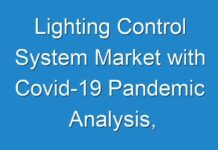 Lighting Control System Market with Covid-19 Pandemic Analysis, Growth Rate, New Trend Analysis Forecast To 2027