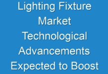 Lighting Fixture Market Technological Advancements Expected to Boost Revenue Growth 2024-2026