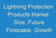 Lightning Protection Products Market Size, Future Forecasts, Growth Rate, And Industry Analysis To 2026