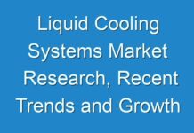 Liquid Cooling Systems Market Research, Recent Trends and Growth Forecast 2027
