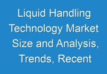 Liquid Handling Technology Market Size and Analysis, Trends, Recent Developments, and Forecast Till 2027