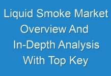 Liquid Smoke Market Overview And In-Depth Analysis With Top Key Players 2018 – 2026