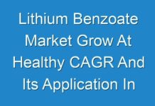 Lithium Benzoate Market Grow At Healthy CAGR And Its Application In Healthcare Sector Set To Drive Global Market 2031