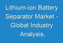 Lithium-ion Battery Separator Market – Global Industry Analysis, Size, Share, Growth, Trends, and Forecast 2018 – 2026