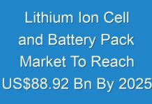 Lithium Ion Cell and Battery Pack Market To Reach US$88.92 Bn By 2025