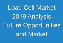 Load Cell Market 2019 Analysis, Future Opportunities and Market Forecast To 2027